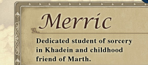 Dedicated student of sorcery in Khadein and childhood friend of Marth.