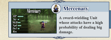Mercenary: A sword-wielding Unit whose attacks have a high probability of dealing big damage.