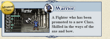 Warrior: A Fighter who has been promoted to a new Class. Skilled in the ways of the axe and bow.