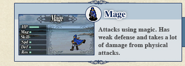Mage: Attacks using magic. Has weak defense and takes a lot of damage from physical attacks.