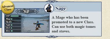 Sage: A Mage who has been promoted to a new Class. Can use both magic tomes and staves.