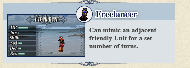 Freelancer: Can mimic an adjacent friendly Unit for a set number of turns.