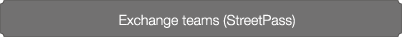 Exchange teams (StreetPass)