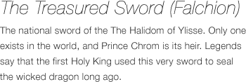 The Mysterious Swordsman - The Hero King of ancient times, he appears suddenly in front of Chrom at an important moment. He wields a second Falchion sword, although only one should exist.