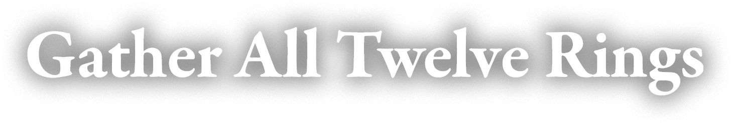 Gather All Twelve Rings